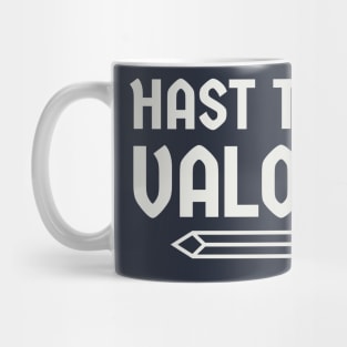 Hast thou valor? Mug